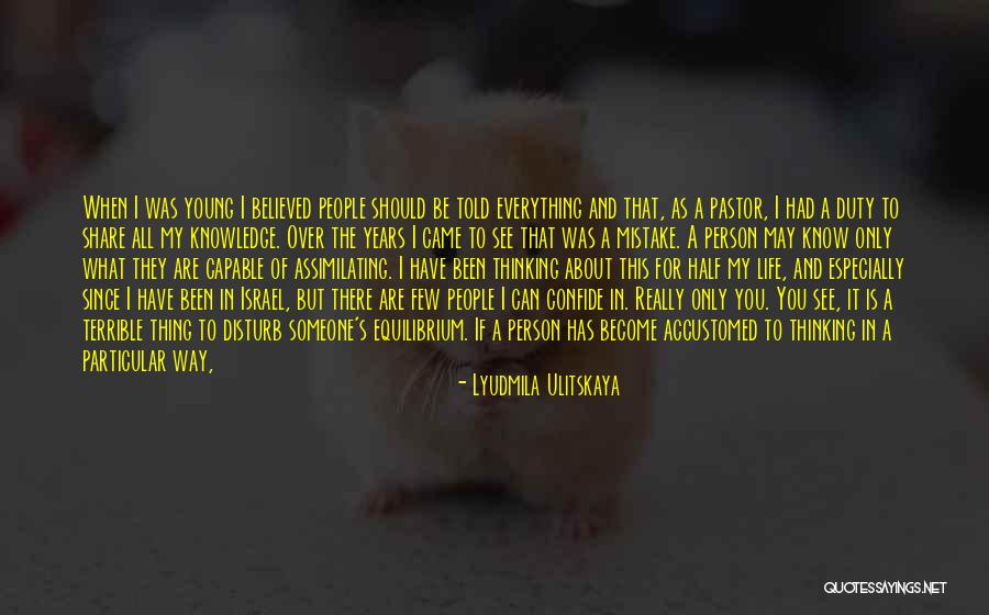 Change Someone's Life Quotes By Lyudmila Ulitskaya Change Someone's Life Quotes By Lyudmila Ulitskaya