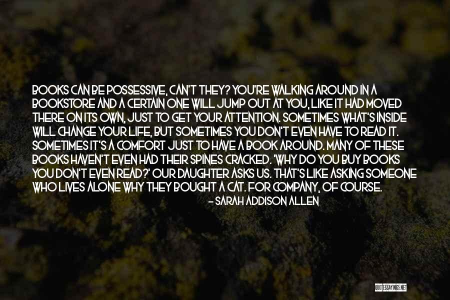 Change Someone's Life Quotes By Sarah Addison Allen Change Someone's Life Quotes By Sarah Addison Allen