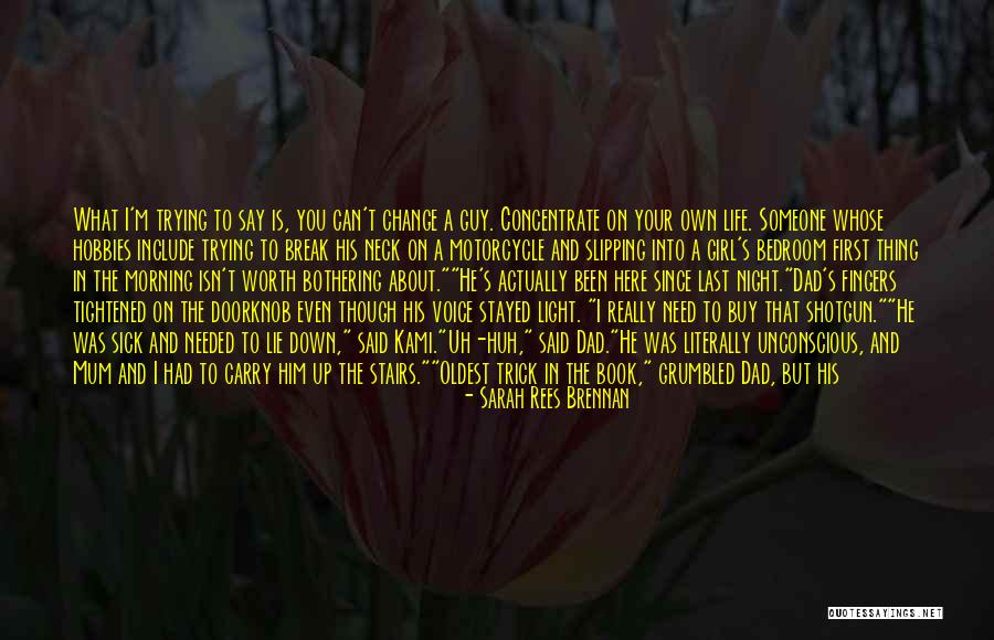 Change Someone's Life Quotes By Sarah Rees Brennan Change Someone's Life Quotes By Sarah Rees Brennan