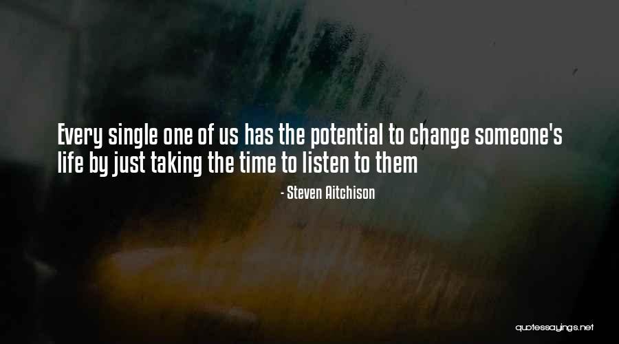 Change Someone's Life Quotes By Steven Aitchison Change Someone's Life Quotes By Steven Aitchison