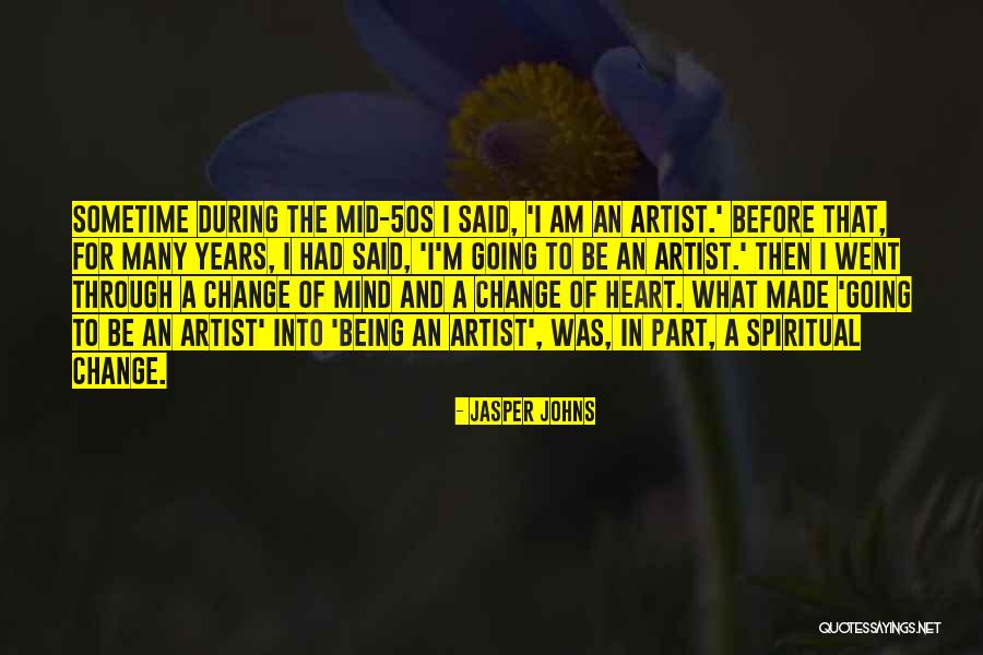 Change Spiritual Quotes By Jasper Johns Change Spiritual Quotes By Jasper Johns