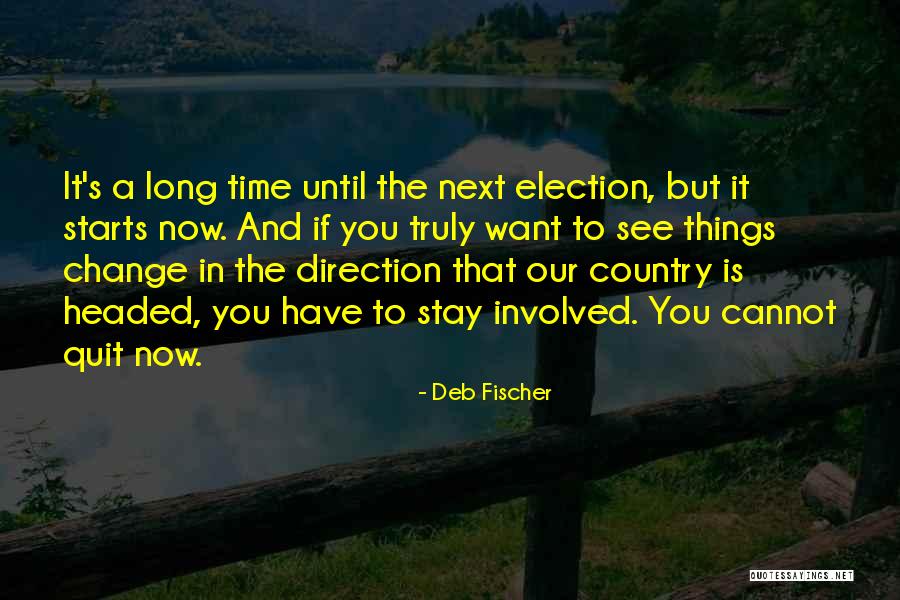 Change Starts Now Quotes By Deb Fischer Change Starts Now Quotes By Deb Fischer