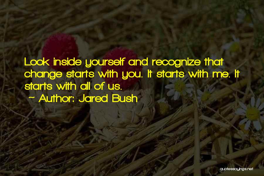 Change Starts With Me Quotes By Jared Bush