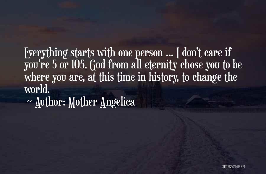 Change Starts With Me Quotes By Mother Angelica