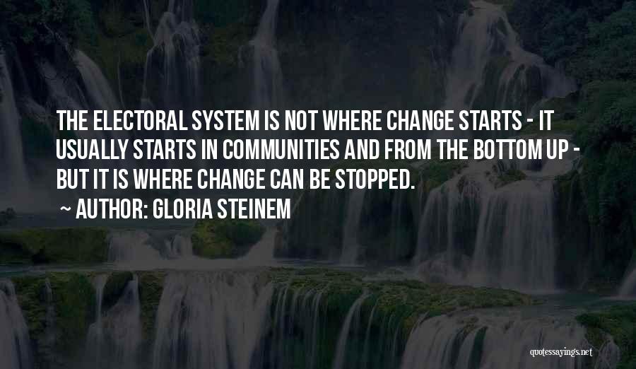 Change Starts With You Quotes By Gloria Steinem