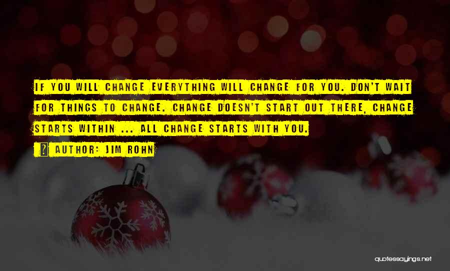 Change Starts With You Quotes By Jim Rohn