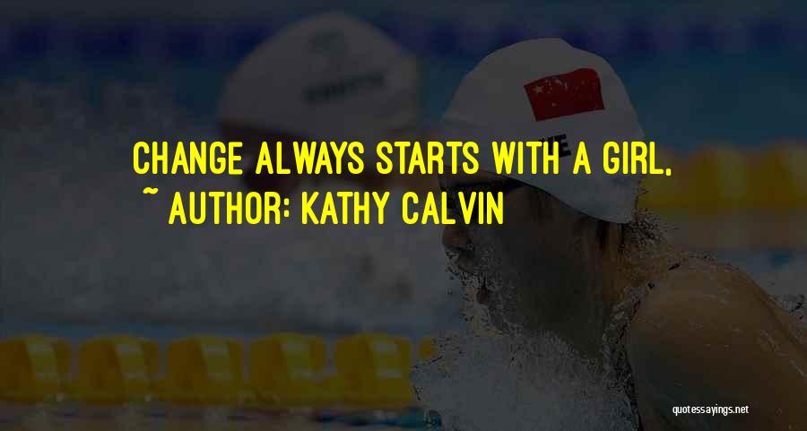 Change Starts With You Quotes By Kathy Calvin