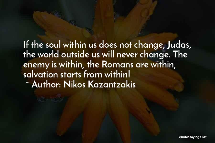 Change Starts With You Quotes By Nikos Kazantzakis