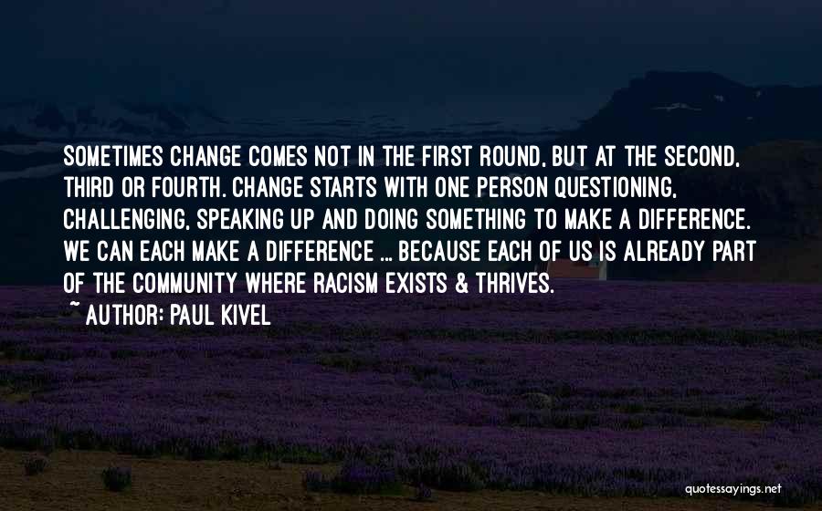 Change Starts With You Quotes By Paul Kivel