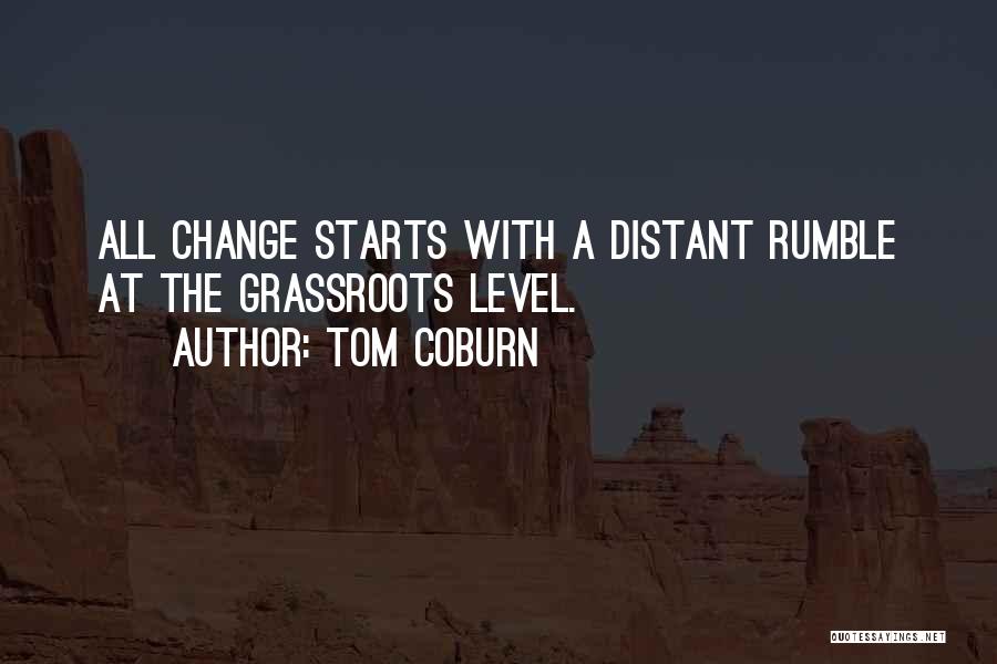 Change Starts With You Quotes By Tom Coburn
