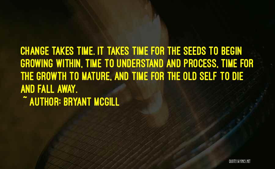 Change Takes Time Quotes By Bryant McGill