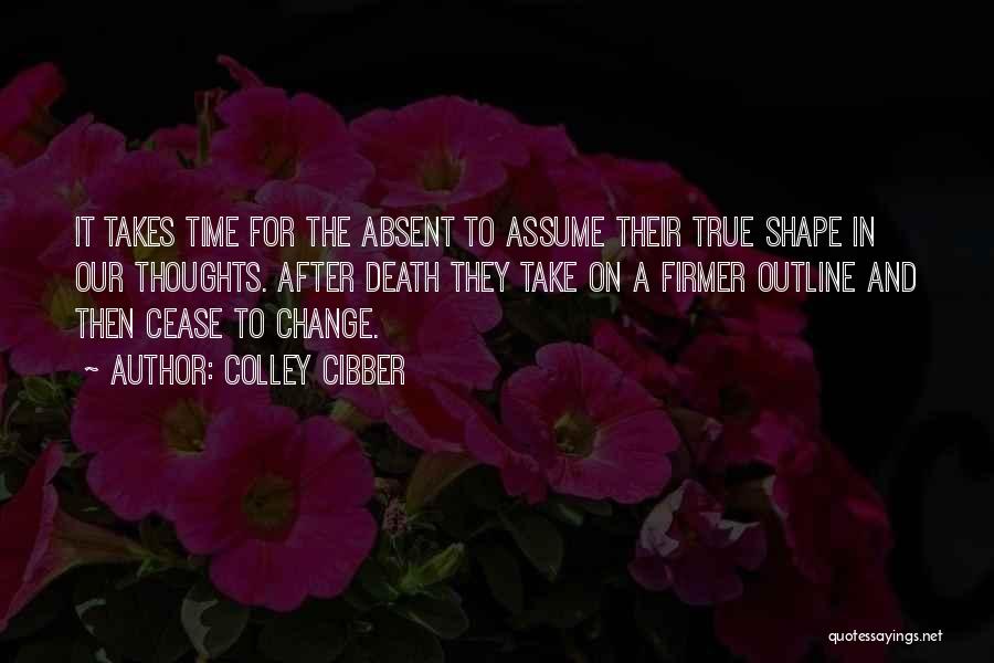 Change Takes Time Quotes By Colley Cibber