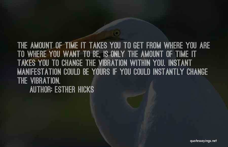 Change Takes Time Quotes By Esther Hicks