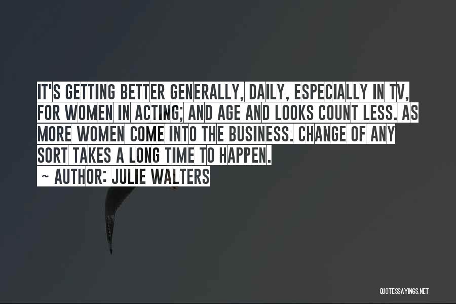 Change Takes Time Quotes By Julie Walters