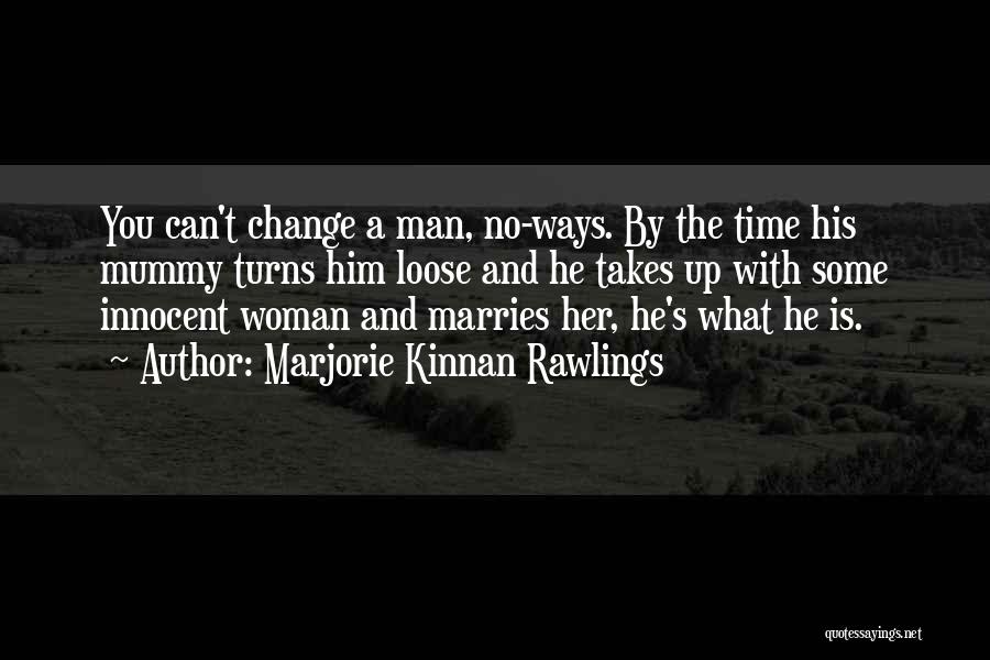 Change Takes Time Quotes By Marjorie Kinnan Rawlings
