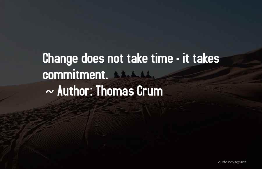 Change Takes Time Quotes By Thomas Crum