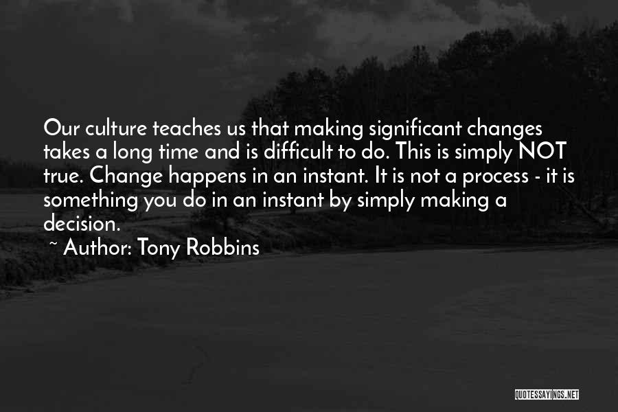 Change Takes Time Quotes By Tony Robbins