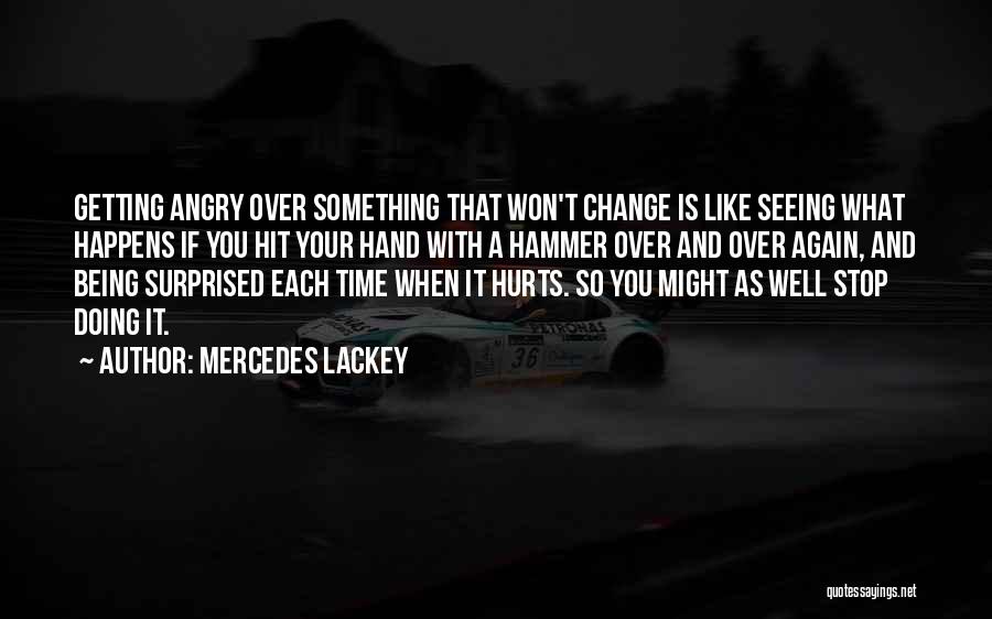 Change That Hurts Quotes By Mercedes Lackey