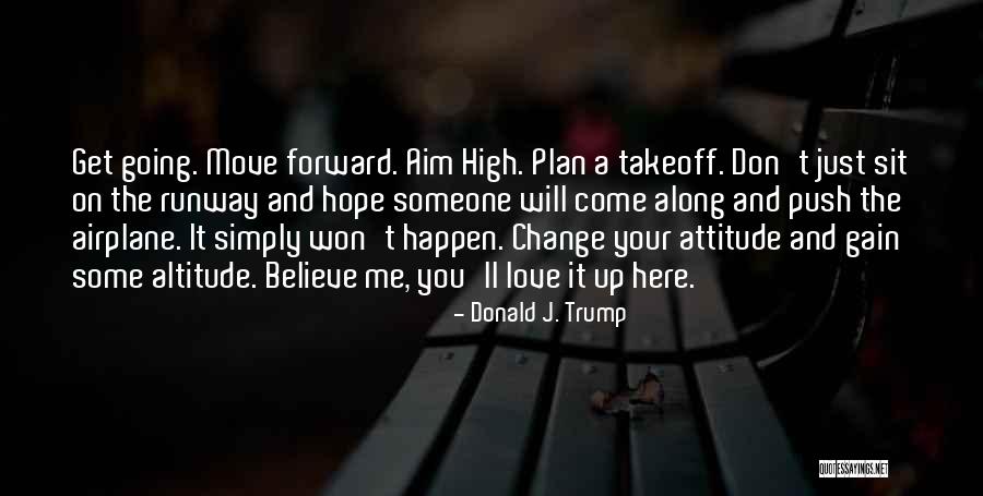 Change The Attitude Quotes By Donald J. Trump Change The Attitude Quotes By Donald J. Trump