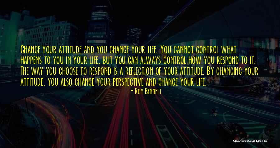 Change The Attitude Quotes By Roy Bennett