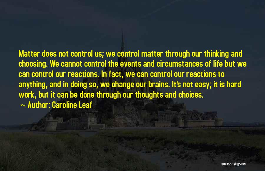 Change The Circumstances Quotes By Caroline Leaf