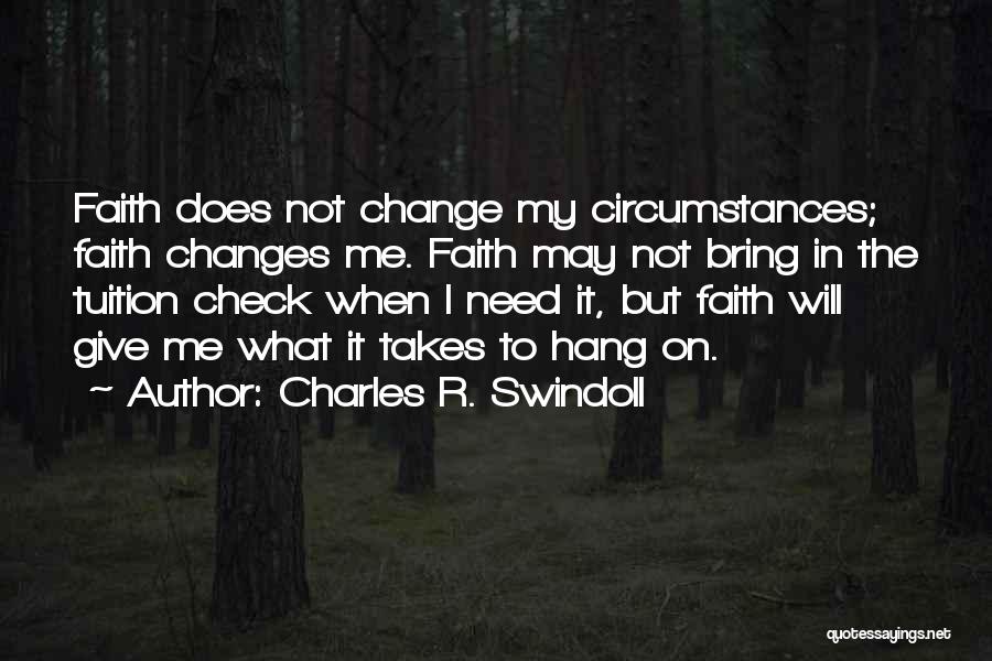 Change The Circumstances Quotes By Charles R. Swindoll