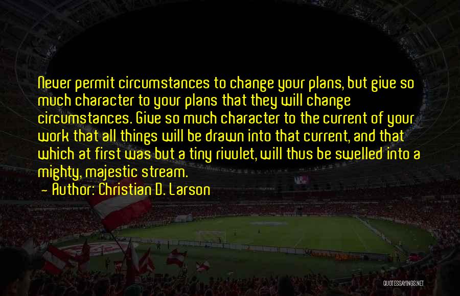 Change The Circumstances Quotes By Christian D. Larson