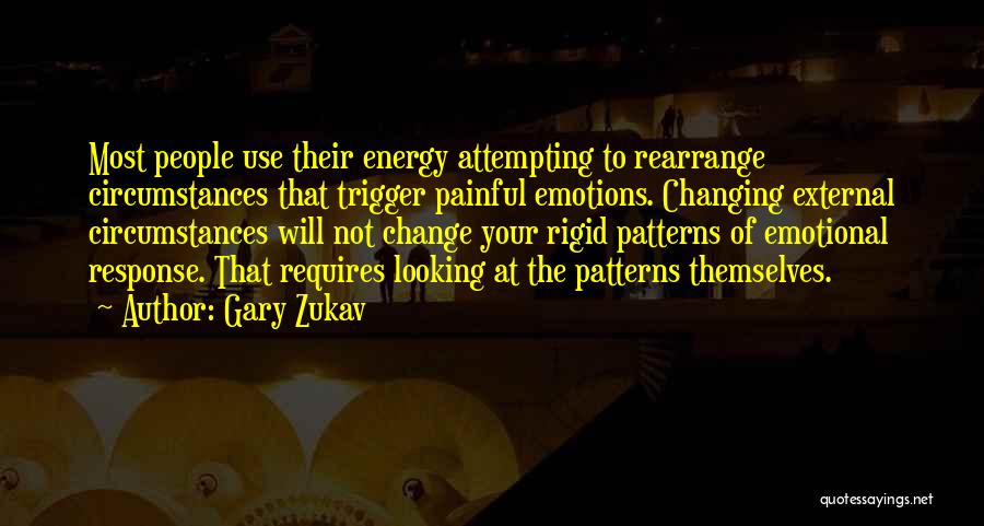 Change The Circumstances Quotes By Gary Zukav