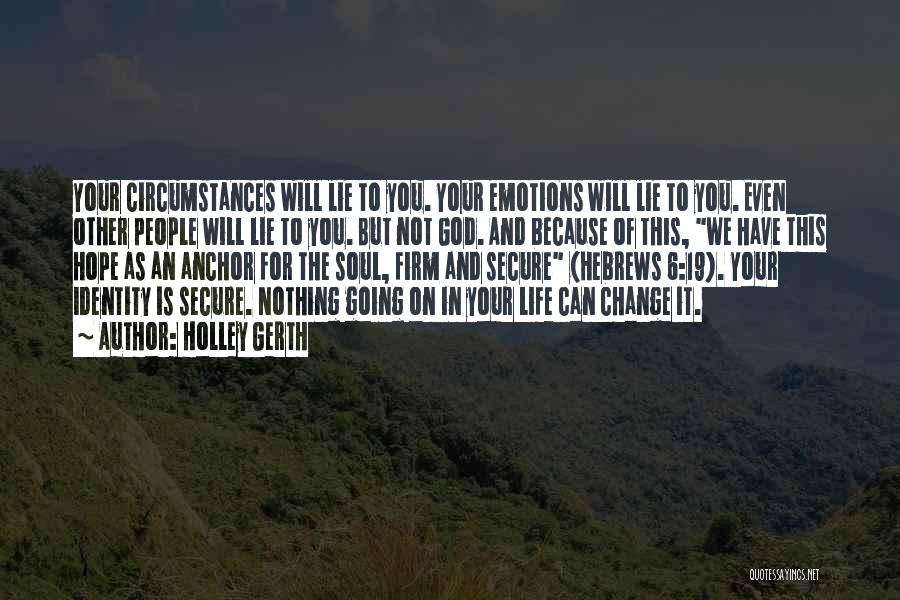 Change The Circumstances Quotes By Holley Gerth