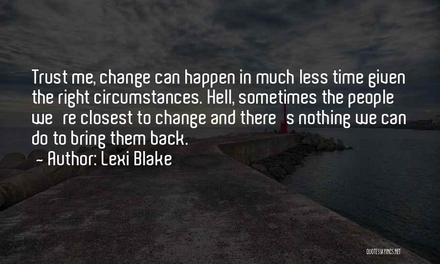 Change The Circumstances Quotes By Lexi Blake