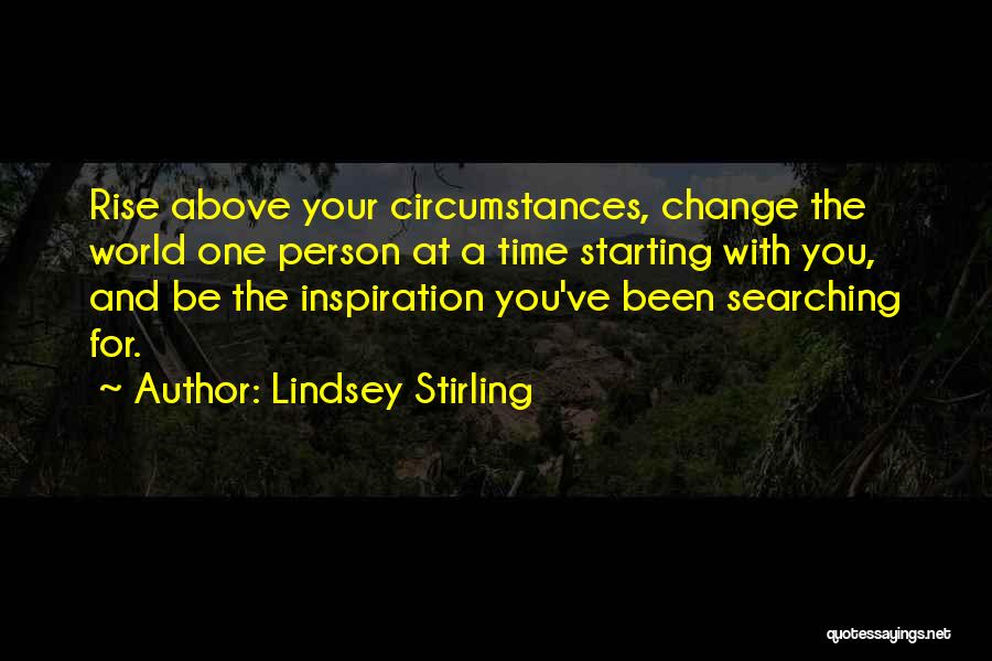 Change The Circumstances Quotes By Lindsey Stirling