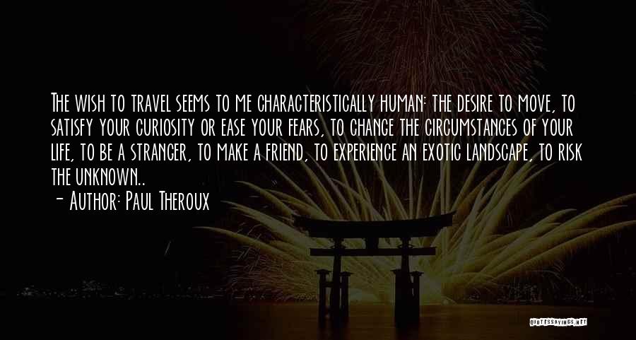 Change The Circumstances Quotes By Paul Theroux