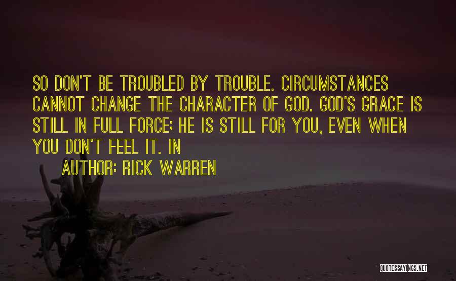 Change The Circumstances Quotes By Rick Warren