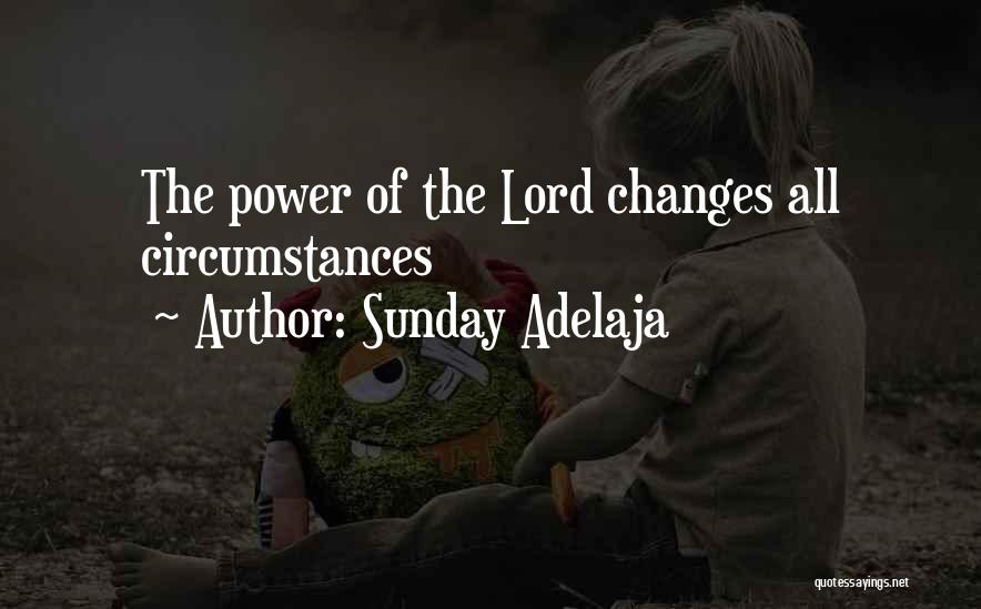 Change The Circumstances Quotes By Sunday Adelaja