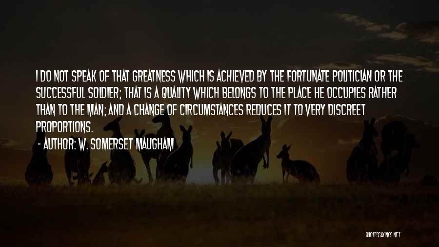 Change The Circumstances Quotes By W. Somerset Maugham