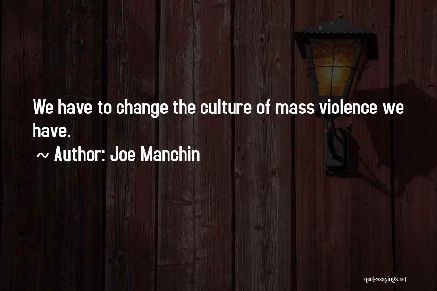 Change The Culture Quotes By Joe Manchin