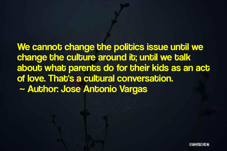 Change The Culture Quotes By Jose Antonio Vargas