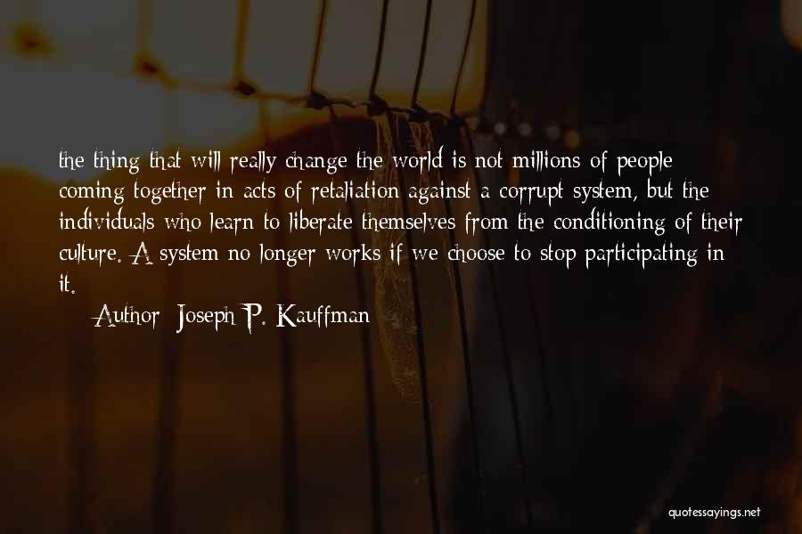 Change The Culture Quotes By Joseph P. Kauffman