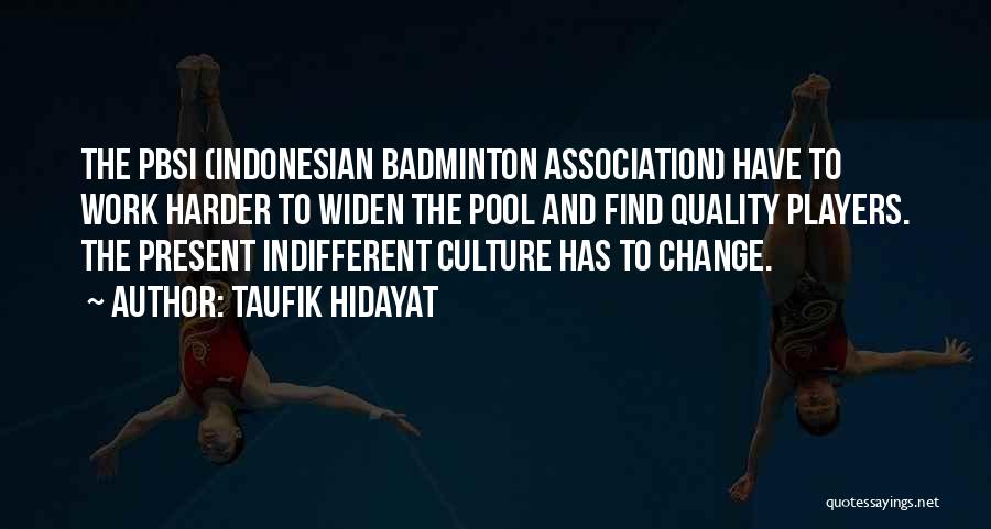 Change The Culture Quotes By Taufik Hidayat