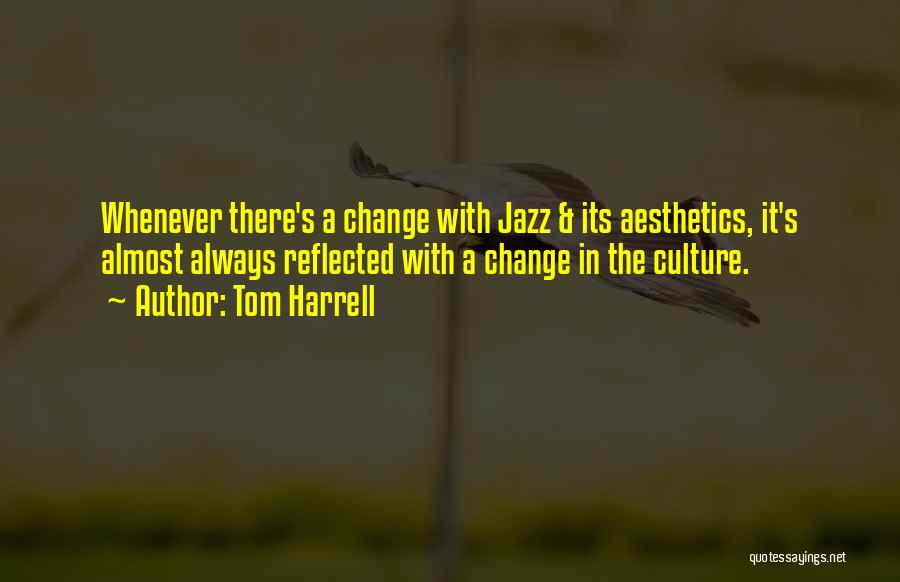 Change The Culture Quotes By Tom Harrell