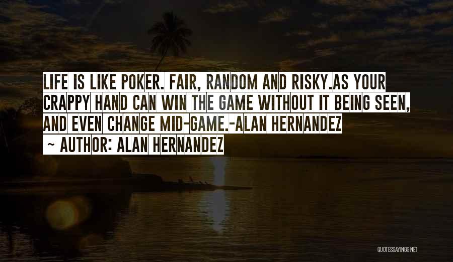 Change The Game Quotes By Alan Hernandez