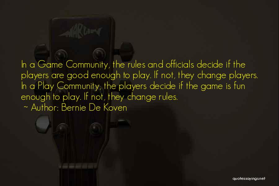 Change The Game Quotes By Bernie De Koven