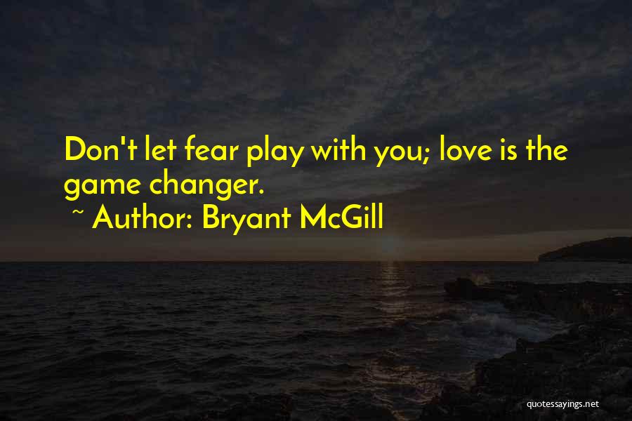 Change The Game Quotes By Bryant McGill