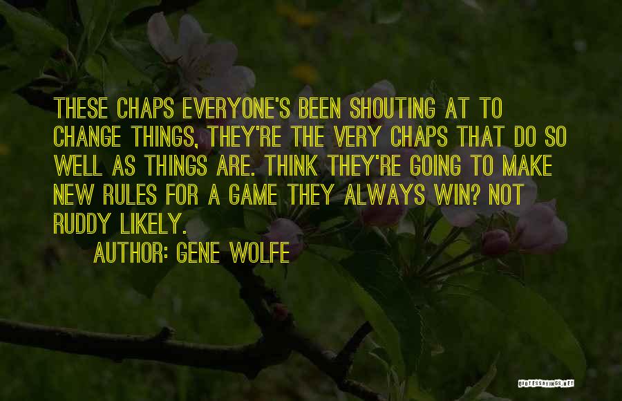 Change The Game Quotes By Gene Wolfe