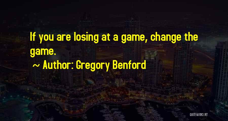 Change The Game Quotes By Gregory Benford