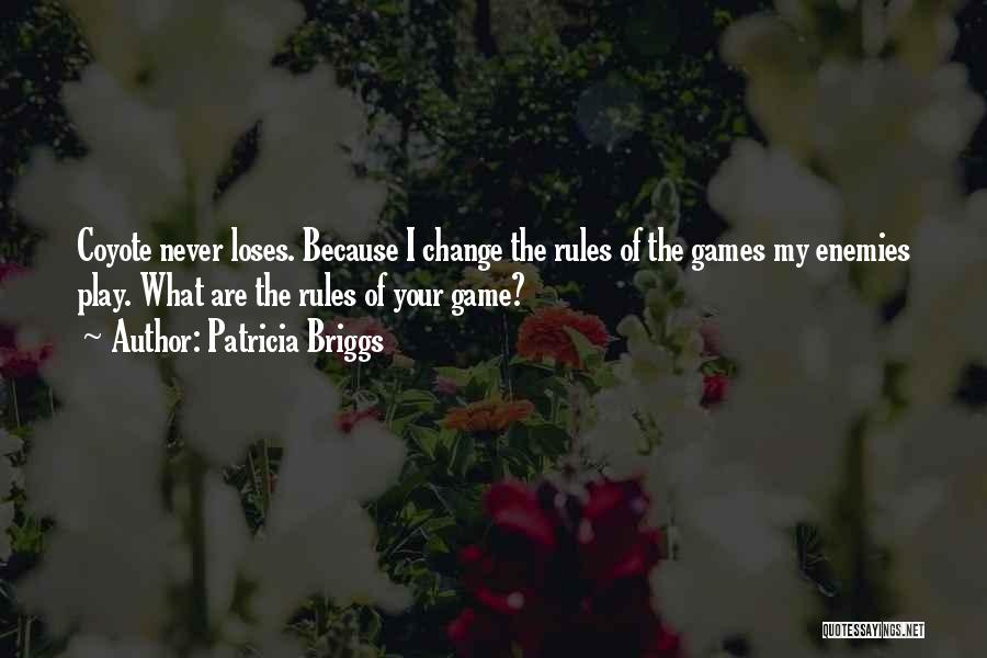 Change The Game Quotes By Patricia Briggs