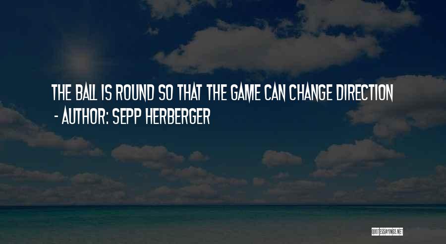 Change The Game Quotes By Sepp Herberger