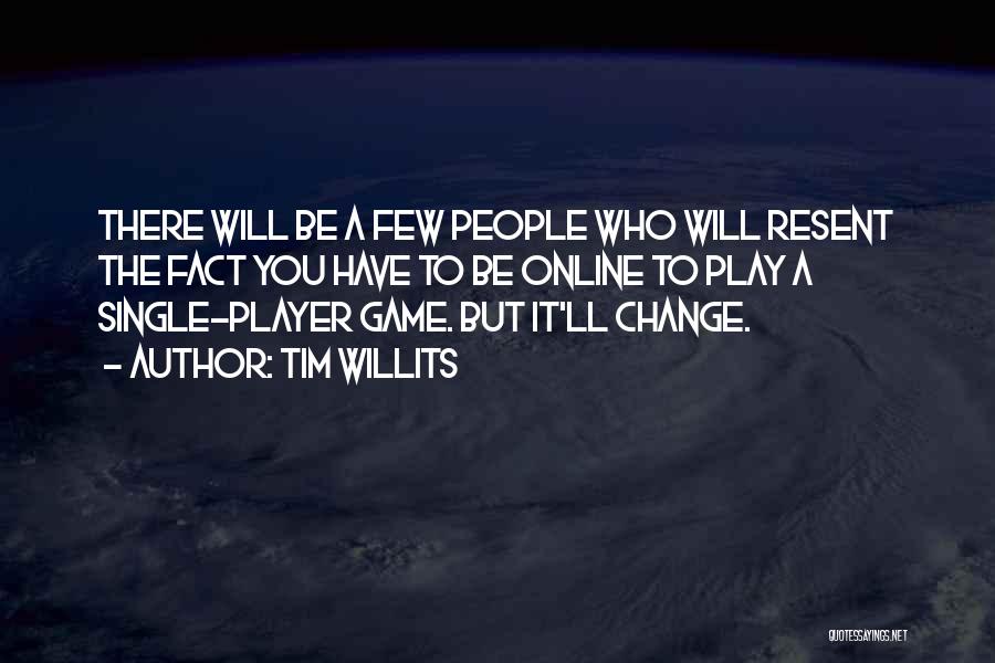 Change The Game Quotes By Tim Willits