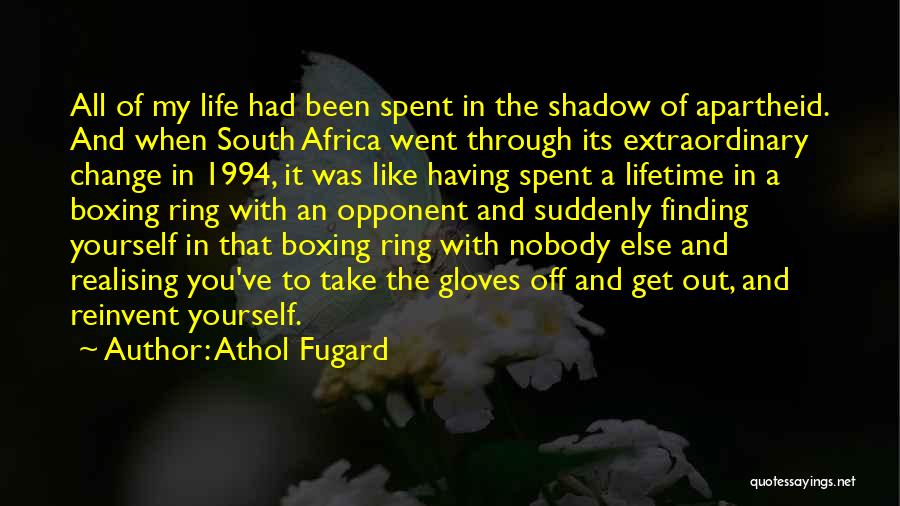 Change The Life Quotes By Athol Fugard