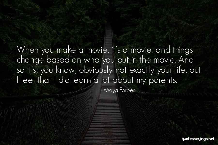 Change The Life Quotes By Maya Forbes Change The Life Quotes By Maya Forbes